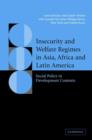 Insecurity and Welfare Regimes in Asia, Africa and Latin America : Social Policy in Development Contexts - eBook