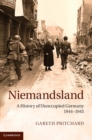 Niemandsland : A History of Unoccupied Germany, 1944-1945 - eBook