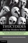 Thucydides and the Modern World : Reception, Reinterpretation and Influence from the Renaissance to the Present - eBook