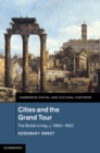 Cities and the Grand Tour : The British in Italy, c.1690-1820 - eBook