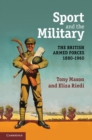 Sport and the Military : The British Armed Forces 1880-1960 - eBook