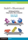 Stahl's Illustrated Antipsychotics : Treating Psychosis, Mania and Depression - eBook