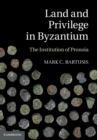 Land and Privilege in Byzantium : The Institution of Pronoia - eBook