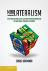 Minilateralism : How Trade Alliances, Soft Law and Financial Engineering are Redefining Economic Statecraft - eBook
