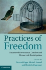 Practices of Freedom : Decentred Governance, Conflict and Democratic Participation - eBook