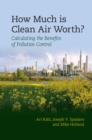 How Much Is Clean Air Worth? : Calculating the Benefits of Pollution Control - eBook