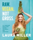 Raw. Vegan. Not Gross. : All Vegan and Mostly Raw Recipes for People Who Love to Eat - Book