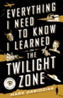 Everything I Need to Know I Learned in the Twilight Zone : A Fifth-Dimension Guide to Life - Book