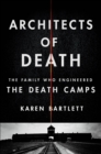 Architects of Death : The Family Who Engineered the Death Camps - eBook