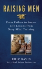 Raising Men : Lessons Navy Seals Learned from Their Training and Taught to Their Sons - Book