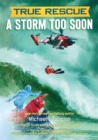 True Rescue: A Storm Too Soon : A Remarkable True Survival Story in 80-Foot Seas - Book