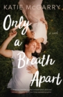 Only a Breath Apart : A Novel - Book