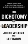 The Dichotomy of Leadership : Balancing the Challenges of Extreme Ownership to Lead and Win - Book