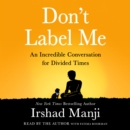Don't Label Me : An Incredible Conversation for Divided Times - eAudiobook