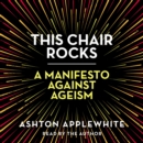 This Chair Rocks : A Manifesto Against Ageism - eAudiobook