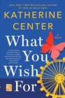 What You Wish For : A Novel - Book