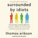 Surrounded by Idiots : The Four Types of Human Behavior and How to Effectively Communicate with Each in Business (and in Life) - eAudiobook