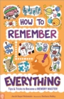 How to Remember Everything : Tips & Tricks to Become a Memory Master! - Book