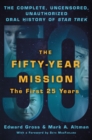 The Fifty-Year Mission: The Complete, Uncensored, Unauthorized Oral History of Star Trek: The First 25 Years - Book