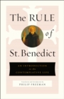 The Rule of St. Benedict : An Introduction to the Contemplative Life - Book