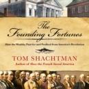 The Founding Fortunes : How the Wealthy Paid for and Profited from America's Revolution - eAudiobook