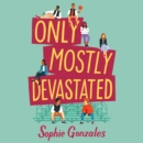 Only Mostly Devastated : A Novel - eAudiobook