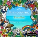 Mythographic Color & Discover: Paradise : An Artist's Coloring Book of Glorious Worlds and Hidden Objects - Book