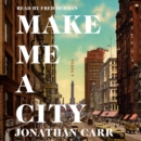 Make Me a City : A Novel - eAudiobook