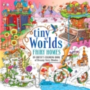 Tiny Worlds: Fairy Homes : An Artist's Coloring Book of Dreamy Fairy Abodes - Book