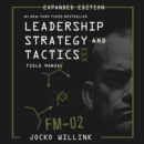 Leadership Strategy and Tactics : Field Manual Expanded Edition - eAudiobook