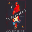 Trouble the Saints : A Novel - eAudiobook