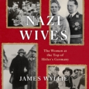 Nazi Wives : The Women at the Top of Hitler's Germany - eAudiobook