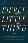 Fierce Little Thing : A Novel - Book