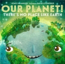 Our Planet! There's No Place Like Earth - Book