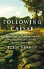 Following Caesar : From Rome to Constantinople, the Pathways That Planted the Seeds of Empire - Book