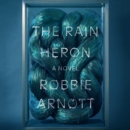 The Rain Heron : A Novel - eAudiobook