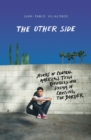 The Other Side : Stories of Central American Teen Refugees Who Dream of Crossing the Border - Book