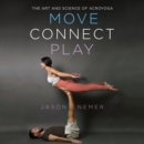 Move, Connect, Play : The Art and Science of AcroYoga - eAudiobook