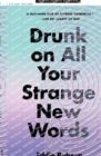 Drunk on All Your Strange New Words - Book