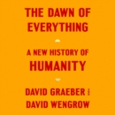 The Dawn of Everything : A New History of Humanity - eAudiobook
