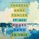 It All Comes Down to This : A Novel - eAudiobook