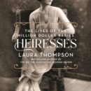 Heiresses : The Lives of the Million Dollar Babies - eAudiobook