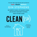 Clean(ish) : Eat (Mostly) Clean, Live (Mainly) Clean, and Unlock Your Body's Natural Ability to Self-Clean - eAudiobook