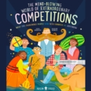 The Mind-Blowing World of Extraordinary Competitions : Meet the Incredible People Who Will Compete at ANYTHING - eAudiobook