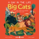 Big Cats (A Day in the Life) : What Do Lions, Tigers, and Panthers Get up to All Day? - eAudiobook