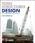 Steel Structures Design for Lateral and Vertical Forces, Second Edition - Book