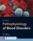 Pathophysiology of Blood Disorders, Second Edition - Book