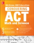 McGraw-Hill Education Conquering the ACT Math and Science, Third Edition - Book