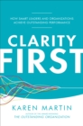 Clarity First: How Smart Leaders and Organizations Achieve Outstanding Performance - eBook