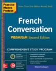 Practice Makes Perfect: French Conversation, Premium Second Edition - eBook